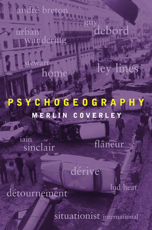 PSYCHOGEOGRAPHY by Merlin Coverley